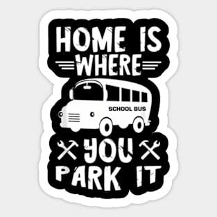 Skoolie Home Is Where You Park It Converted School Bus Sticker